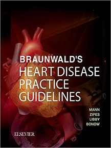 Braunwald’s Heart Disease Practice Guidelines