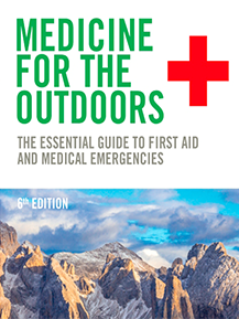 Medicine for the Outdoors: The Essential Guide to First Aid and Medical Emergencies