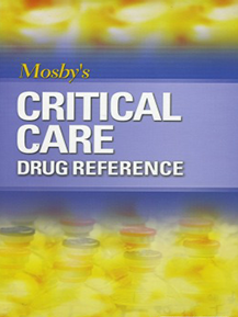 Mosby’s Critical Care Drug Reference
