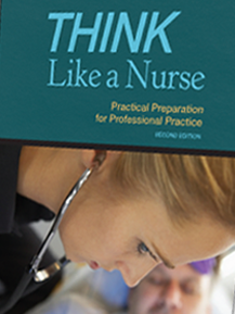 THINK Like a Nurse: Practical Preparation for Professional Practice