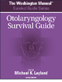 The Washington Manual® Otolaryngology Survival Guide